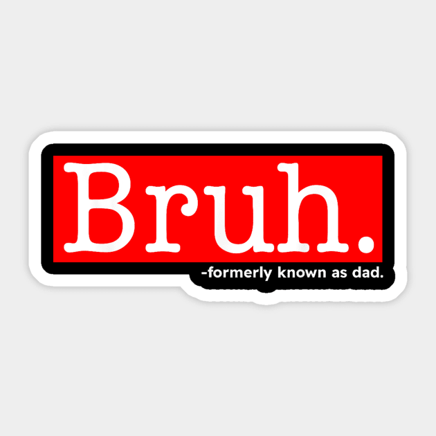 Bruh Formerly Known As Dad Funny Mother's Day Sticker by Derrick Ly